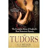 The Tudors: The Complete Story of England's Most Notorious Dynasty