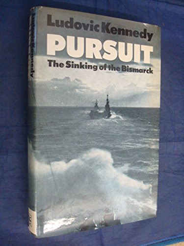 PURSUIT: The Chase and Sinking of the Battleship Bismarck, by Ludovic Kennedy