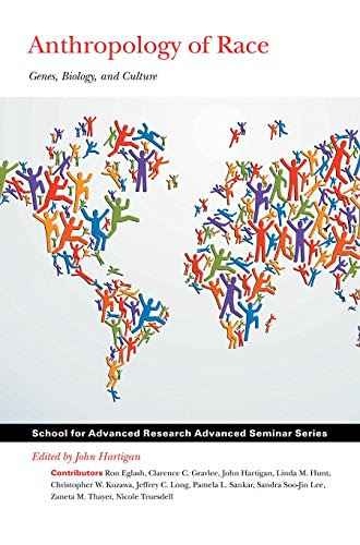 Anthropology of Race: Genes, Biology, and Culture (School for Advanced Research Advanced Seminar Series)From School for Advanced Researc