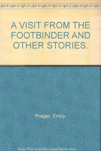 A VISIT FROM THE FOOTBINDER AND OTHER STORIES., by Emily. Prager