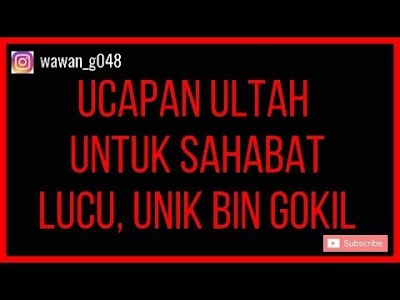 Ucapan Ulang Tahun Untuk Teman Yg Lucu