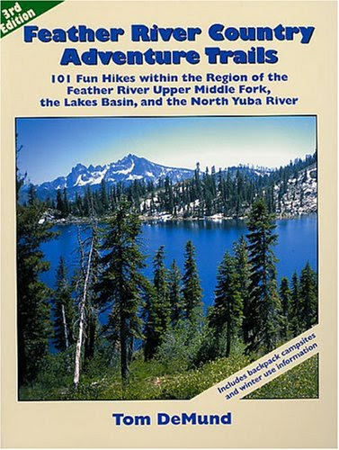 Feather River Country Adventure Trails: 101 Fun Hikes Within the Region of the Feather River Upper Middle Fork, the Lakes Basin, and the No