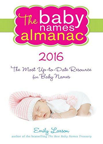 The 2016 Baby Names Almanac, by Emily Larson