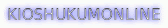 KIOSHUKUMONLINE