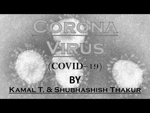 Corona Virus: COVID-19 (Deep Information) By Kamal T & Shubhashish Thakur
