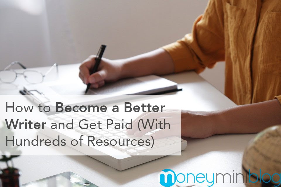 Become a Better Writer and Get Paid (Hundreds of Resources)