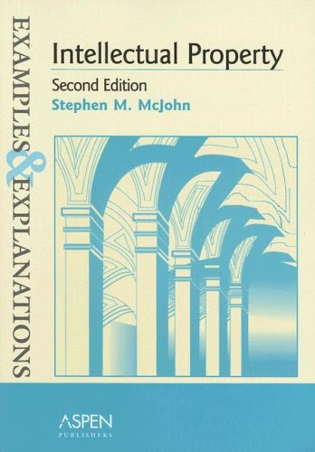 Intellectual Property (Examples & Explanations)By Stephen M. McJohn