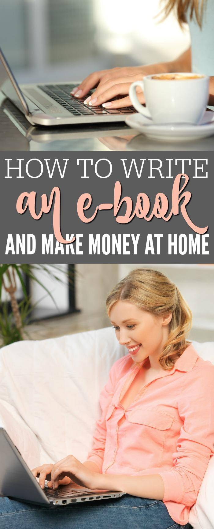 How to Write an eBook and Make Money at Home Passion for How to Write an eBook and Make Money at Home Passion for