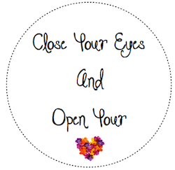 Close Your Eyes and opey your mouth