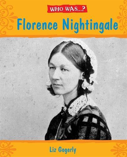 Who Was Florence Nightingale?. Liz Gogerly, by Liz Gogerly