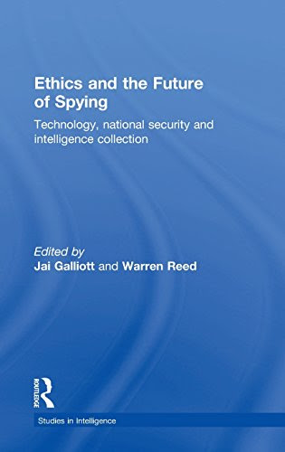Ethics and the Future of Spying: Technology, National Security and Intelligence Collection (Studies in Intelligence)From Routledge