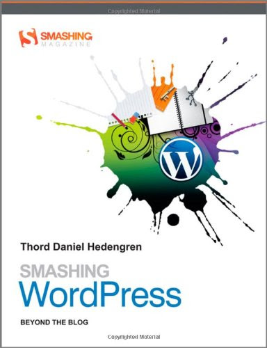Smashing WordPress: Beyond the Blog (Smashing Magazine Book Series), by Thord Daniel Hedengren