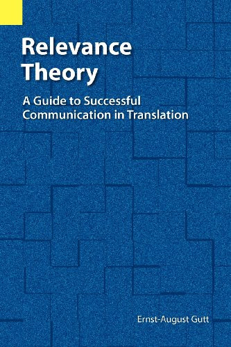 Relevance Theory: Guide to Successful Communication in TranslationBy Ernst-August Gutt