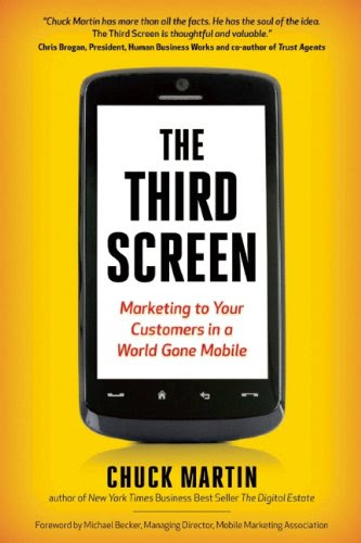 The Third Screen: Marketing to Your Customers in a World Gone Mobile, by Chuck Martin