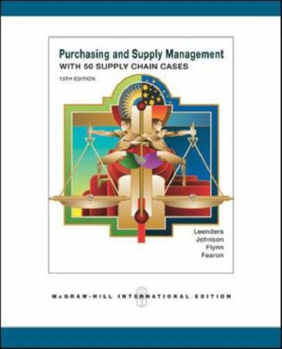 Purchasing Supply Management, by Michiel R. Leenders, P. Fraser Johnson, Anna Flynn, Harold E. Fearon