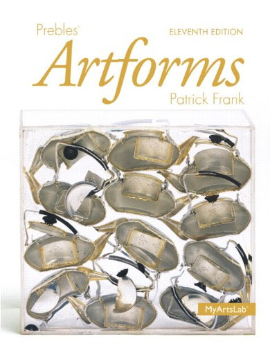 Prebles' Artforms (11th Edition), by Duane Preble Emeritus, Sarah Preble, Patrick L. Frank Prebles' Artforms (11th Edition), by Duane Preble Emeritus, Sarah Preble, Patrick L. Frank