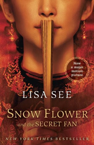 Snow Flower and the Secret Fan: A Novel (Random House Movie Tie-In Books)