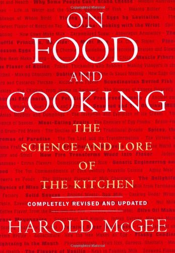 On Food and Cooking: The Science and Lore of the Kitchen, by Harold McGee
