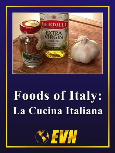 Foods of Italy: La Cucina Italiana