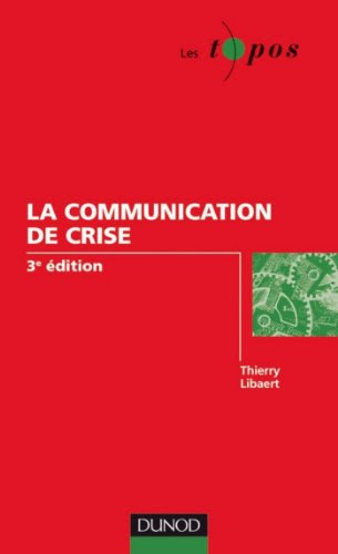 La communication de crise - 3ème édition (Les Topos) francais La communication de crise - 3ème édition (Les Topos) francais