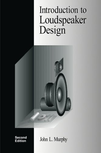 Introduction to Loudspeaker Design: Second EditionBy John L. Murphy