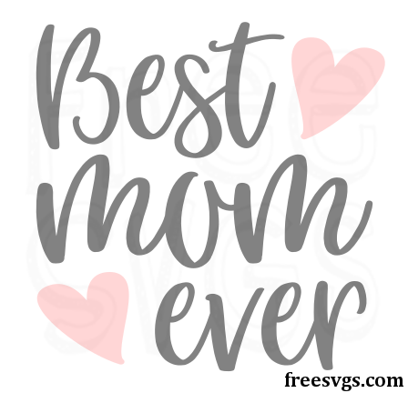 Download Best Mom Ever Free SVG File - Free SVGs