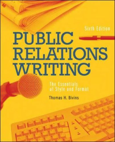 Public Relations Writing: The Essentials of Style and Format, by Thomas Bivins