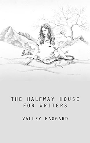 The Halfway House for Writers, by Valley Haggard