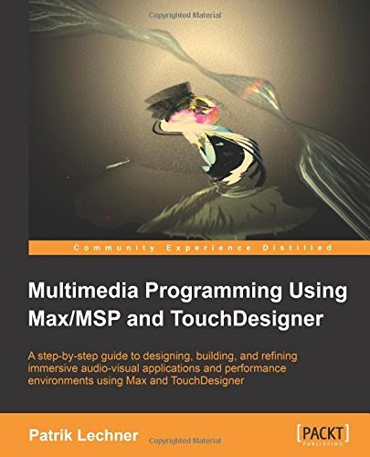 Multimedia Programming using Max/MSP and TouchDesigner