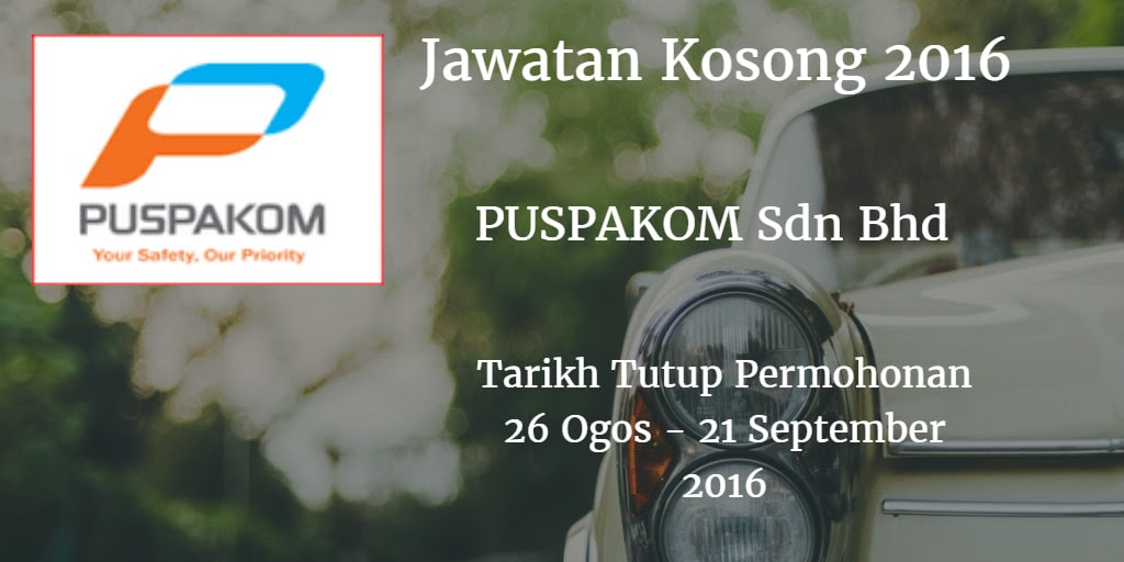 Jawatan Kosong PUSPAKOM Sdn Bhd 26 Ogos - 21 September 2016