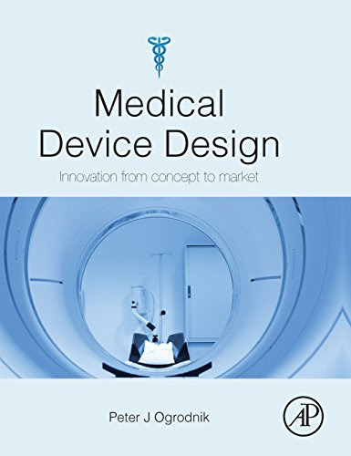 Medical Device Design: Innovation from concept to market