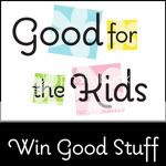 Win Good Stuff at Good for the Kids