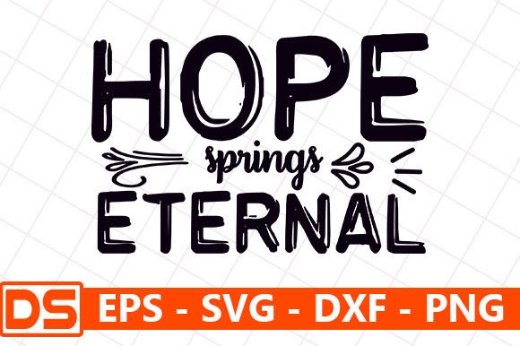 Crella Hope Springs Eternal Print on Demands Design by Star_Graphics Compatible with Cameo Silhouette Studio, Cricut and other cutting machines for any crafting projects.