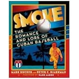 Smoke: The Romance And Lore Of Cuban Baseball