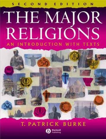The Major Religions: An Introduction with TextsBy T. Patrick Burke