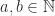 a,b\in\mathbb{N}