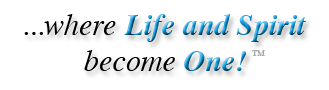 Tagline: ...where Life and Spirit become One!