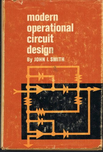 Modern Operational Circuit Design, by John Irvine Smith