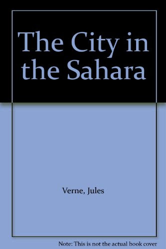 The City in the Sahara, by Jules Verne