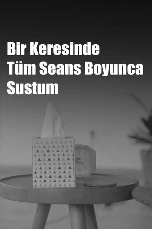 Regarder Bir Keresinde Tüm Seans Boyunca Sustum Streaming VF Complet
2019 En Ligne HD Français