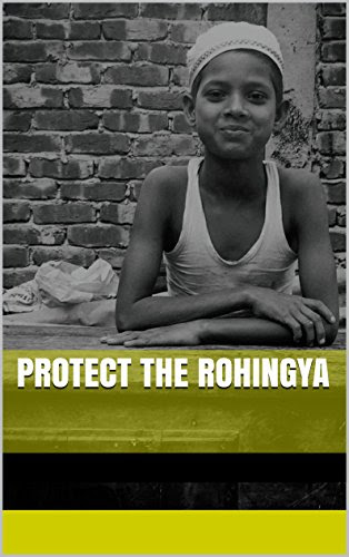 Protect The RohingyaFrom Protect The Rohingya
