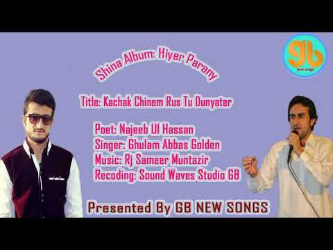 Shina New Song ||Kachak Chinem Rus Tu Dunyater|| Singer: Ghulam Abbas Bazmi Poet: Najeeb Ul Hassan