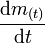  \frac{\mathrm{d} m_{(t)}}{\mathrm{d}t} 