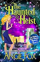 The Haunted Heist by Angie Fox