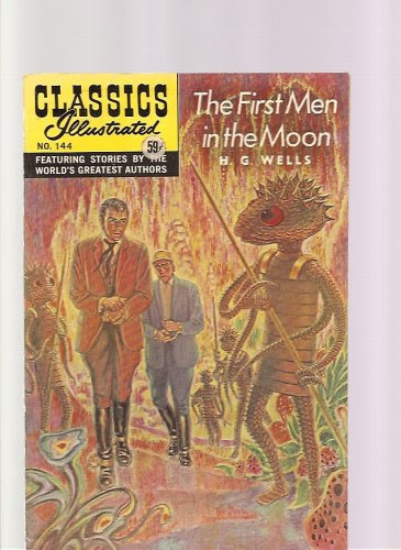 The First Men in the Moon (Classics Illustrated, #144)By H.G. Wells