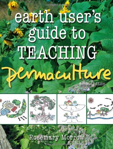 Earth User's Guide to Teaching PermacultureBy Rosemary Morrow