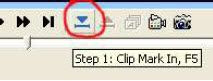 Step 1 : Clip Mark In, F5