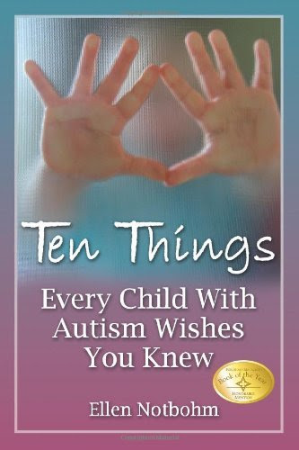 , by Ellen Notbohm - Ten Things Every Child with Autism Wishes You Knew (2/17/07), by Ellen Notbohm