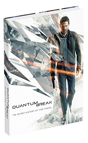 Quantum Break: The Secret History of Time Travel, by Prima Games