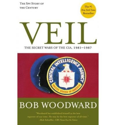[(Veil: The Secret Wars of the CIA, 1981-1987 )] [Author: Bob Woodward] [Aug-2005], by Bob Woodward